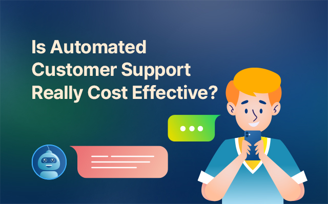 automated customer support really cost effective?